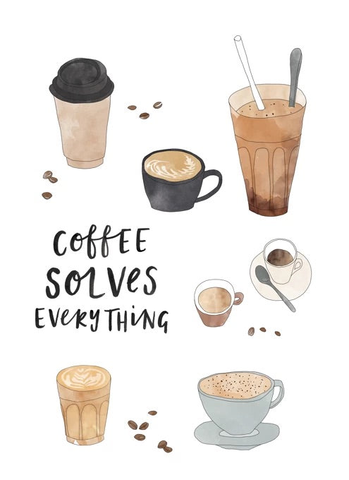 Coffee Solves Everything - Greeting Card