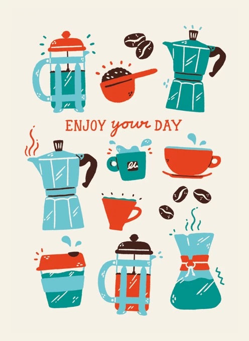 Enjoy Your Day with Coffee - Greeting Card